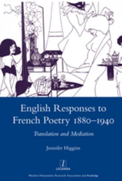 English Responses to French Poetry 1880-1940: Translation and Mediation