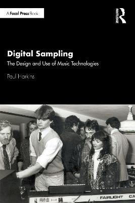 Digital Sampling: The Design and Use of Music Technologies