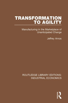 Transformation to Agility: Manufacturing in the Marketplace of Unanticipated Change