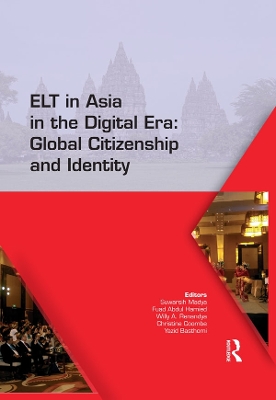 ELT in Asia in the Digital Era: Global Citizenship and Identity: Proceedings of the 15th Asia TEFL and 64th TEFLIN International Conference on English Language Teaching, July 13-15, 2017, Yogyakarta, Indonesia