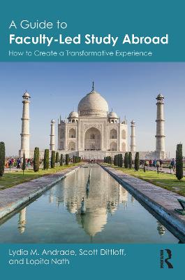 Guide to Faculty-Led Study Abroad: How to Create a Transformative Experience