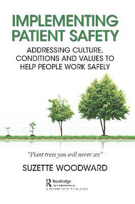 Implementing Patient Safety: Addressing Culture, Conditions and Values to Help People Work Safely