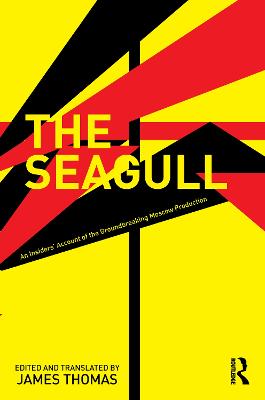 Seagull: An Insiders' Account of the Groundbreaking Moscow Production