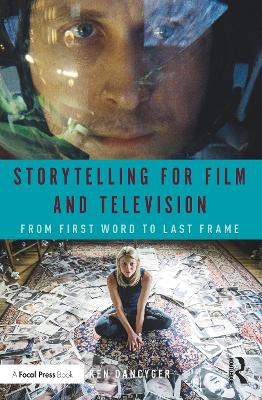Storytelling for Film and Television: From First Word to Last Frame
