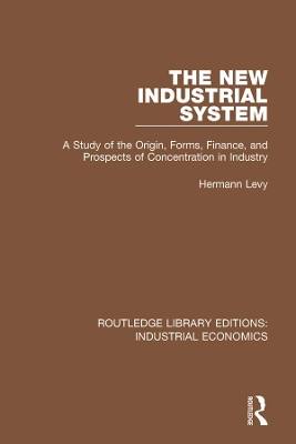 New Industrial System: A Study of the Origin, Forms, Finance, and Prospects of Concentration in Industry