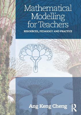 Mathematical Modelling for Teachers: Resources, Pedagogy and Practice