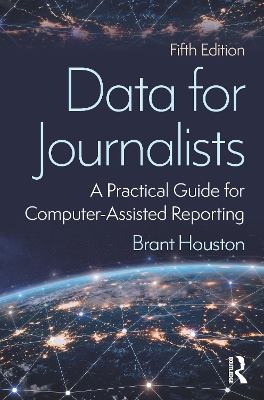 Data for Journalists: A Practical Guide for Computer-Assisted Reporting 5th edition