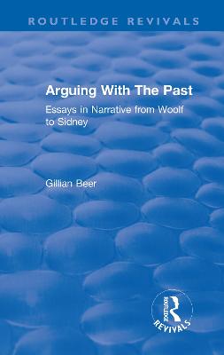 Routledge Revivals: Arguing With The Past (1989): Essays in Narrative from Woolf to Sidney