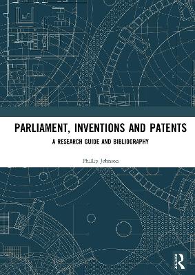 Parliament, Inventions and Patents: A Research Guide and Bibliography