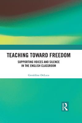 Teaching Toward Freedom: Supporting Voices and Silence in the English Classroom