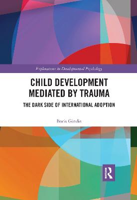 Child Development Mediated by Trauma: The Dark Side of International Adoption