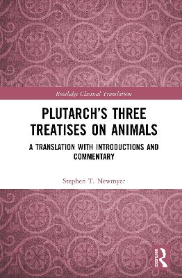 Plutarchâ€™s Three Treatises on Animals: A Translation with Introductions and Commentary