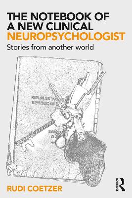 Notebook of a New Clinical Neuropsychologist: Stories From Another World