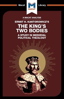 An Analysis of Ernst H. Kantorwicz''s The King''s Two Bodies: A Study in Medieval Political Theology