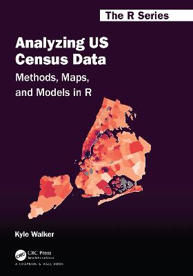 Analyzing US Census Data: Methods, Maps, and Models in R