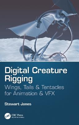 Digital Creature Rigging: Wings, Tails & Tentacles for Animation & VFX
