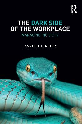 Dark Side of the Workplace: Managing Incivility