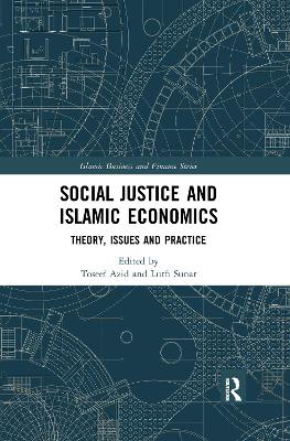 Social Justice and Islamic Economics: Theory, Issues and Practice