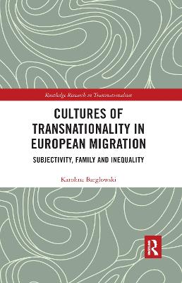 Cultures of Transnationality in European Migration: Subjectivity, Family and Inequality