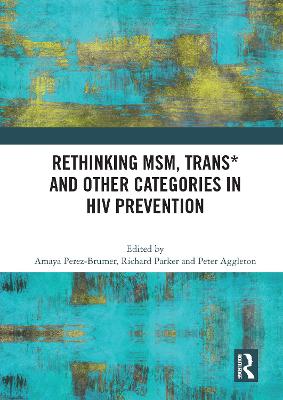Rethinking MSM, Trans* and other Categories in HIV Prevention