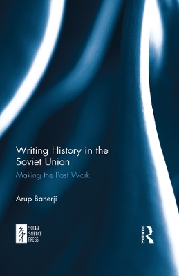 Writing History in the Soviet Union: Making the Past Work
