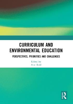 Curriculum and Environmental Education: Perspectives, Priorities and Challenges