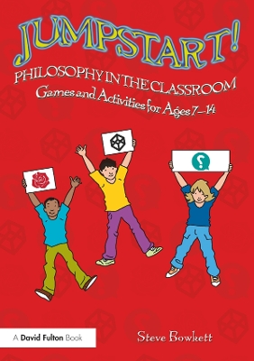 Jumpstart! Philosophy in the Classroom: Games and Activities for Ages 7-14