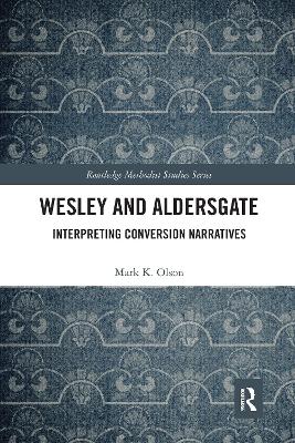Wesley and Aldersgate: Interpreting Conversion Narratives
