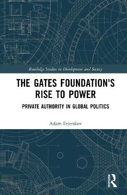 Gates Foundation's Rise to Power: Private Authority in Global Politics