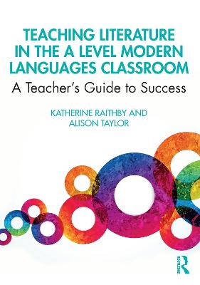 Teaching Literature in the A Level Modern Languages Classroom: A Teacher's Guide to Success