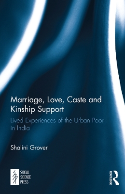 Marriage, Love, Caste and Kinship Support: Lived Experiences of the Urban Poor in India