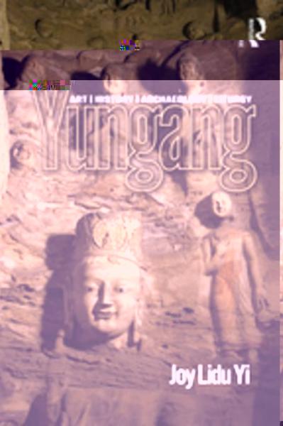 Yungang: Art, History, Archaeology, Liturgy