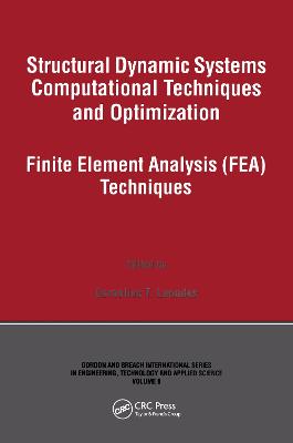 Structural Dynamic Systems Computational Techniques and Optimization: Finite Element Analysis Techniques