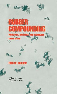Rubber Compounding: Principles: Materials, and Techniques, Second Edition