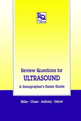Review Questions for Ultrasound: A Sonographer's Exam Guide