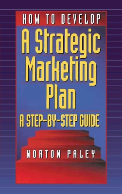 How to Develop a Strategic Marketing Plan: A Step-By-Step Guide