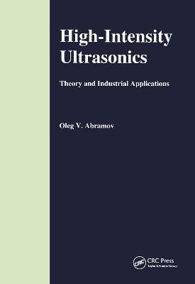 High-Intensity Ultrasonics: Theory and Industrial Applications