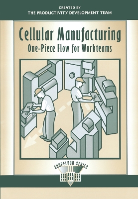 Cellular Manufacturing: One-Piece Flow for Workteams