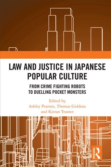 Law and Justice in Japanese Popular Culture: From Crime Fighting Robots to Duelling Pocket Monsters