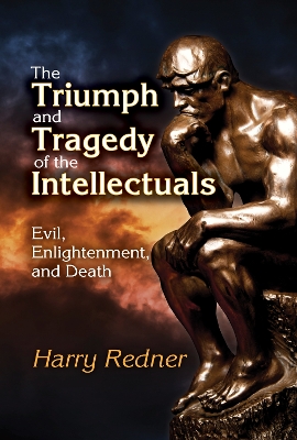 Triumph and Tragedy of the Intellectuals: Evil, Enlightenment, and Death