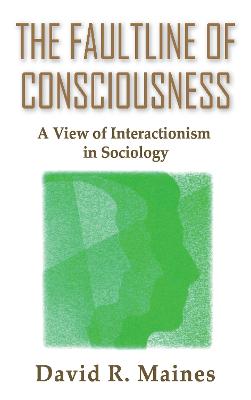 Faultline of Consciousness: A View of Interactionism in Sociology