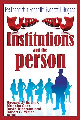 Institutions and the Person: Festschrift in Honor of Everett C.Hughes