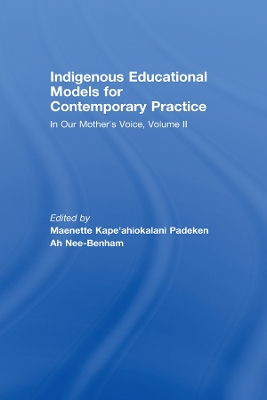 Indigenous Educational Models for Contemporary Practice: In Our Mother's Voice, Volume II