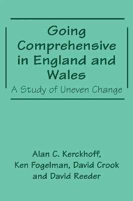 Going Comprehensive in England and Wales: A Study of Uneven Change