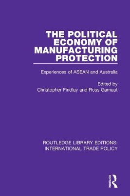 Political Economy of Manufacturing Protection: Experiences of ASEAN and Australia