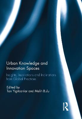 Urban Knowledge and Innovation Spaces: Insights, Inspirations and Inclinations from Global Practices