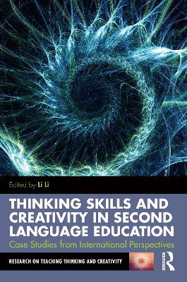 Thinking Skills and Creativity in Second Language Education: Case Studies from International Perspectives