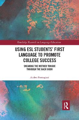 Using ESL Students' First Language to Promote College Success: Sneaking the Mother Tongue through the Backdoor