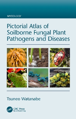 Pictorial Atlas of Soilborne Fungal Plant Pathogens and Diseases