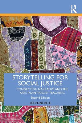 Storytelling for Social Justice: Connecting Narrative and the Arts in Antiracist Teaching